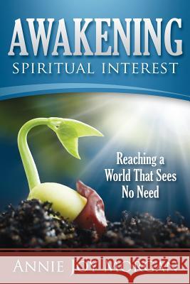 Awakening Spiritual Interest Annie Joy Morgan 9781498438148