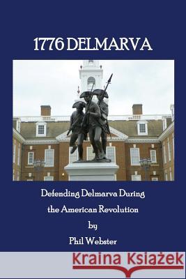 1776 Delmarva Phil Webster 9781498438803 Xulon Press