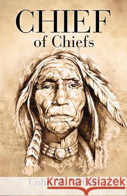 Chief of Chiefs Colin M McGee 9781498438896 Xulon Press