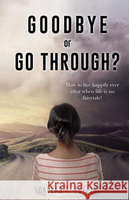Goodbye or Go Through? Dallas T Ruffin 9781498439039 Xulon Press