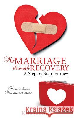 My Marriage Through Recovery Kara Alberico 9781498439626 Xulon Press