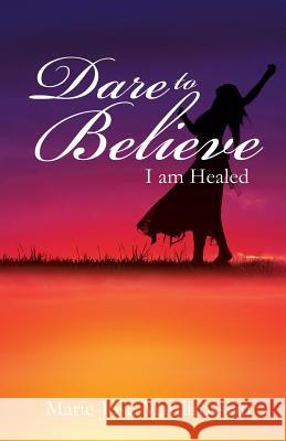 Dare To Believe Marie-Jose Mardirossian 9781498439817