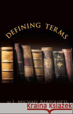 Defining Terms L Michael Bartolotti 9781498440301 Xulon Press