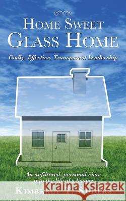 Home Sweet Glass Home Kimberly T Suders 9781498441414 Xulon Press
