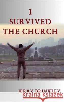 I Survived the Church Jerry Brinkley 9781498441599