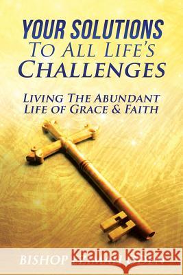 Your Solutions to All Life's Challenges Bishop Ezimah Oden 9781498441988 Xulon Press