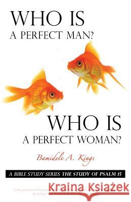 Who Is A Perfect Man? Who Is A Perfect Woman? Bamidele a Kings 9781498443272 Xulon Press