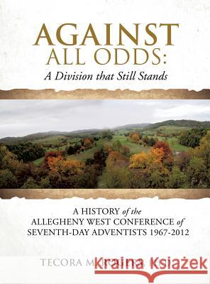 Against All Odds: A Division That Still Stands Tecora M Rogers, PH D 9781498444323 Xulon Press