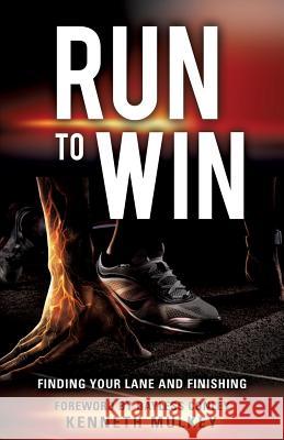 Run To Win Kenneth Mulkey 9781498444736 Xulon Press