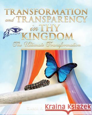 Transformation and Transparency in Thy Kingdom Karol a McIlvaine 9781498445139 Xulon Press