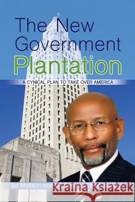 The New Government Plantation Ed Mattson (Romanian Association of Preventive Oncology), La Senator Elbert Guillory 9781498445672 Xulon Press