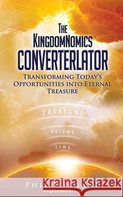 The KingdomNomics Converterlator Kingdomnomics Foundation Inc 9781498446662 Xulon Press