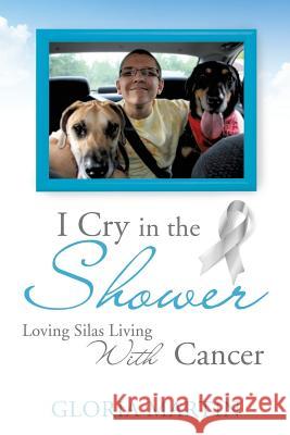 I Cry in the Shower Gloria Martin 9781498446747 Xulon Press