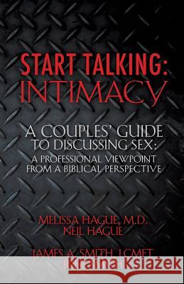 Start Talking: Intimacy Melissa and Neil Hague, Julie and James Smith 9781498447157 Xulon Press