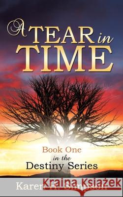 A Tear in Time Karen H Simpson 9781498447751 Xulon Press