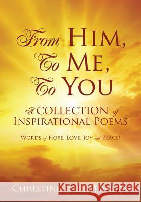 From Him, To Me, To You Christine Hill Morton 9781498447836 Xulon Press