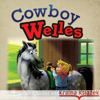 Cowboy Welles Lauren Seiler, Pam Duke 9781498447942 Xulon Press