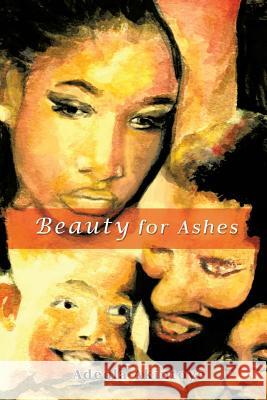 Beauty for Ashes Adeola Akintoye 9781498448932