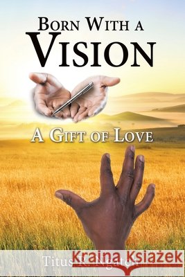 Born With a Vision Ngateh, Titus R. 9781498449533