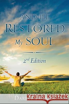 And He Restored My Soul 2nd Edition Darryl Putman 9781498449762 Xulon Press