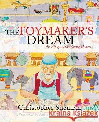 The Toymaker's Dream Christopher Shennan, Anita K Willms Stephen 9781498449885 Xulon Press