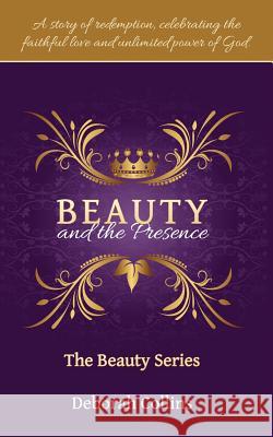 Beauty and the Presence Deborah Collins 9781498450041