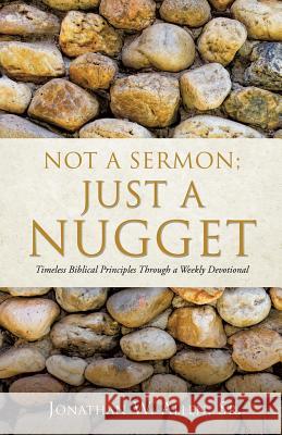 Not a Sermon: Just a Nugget Jonathan W Allen, Sr 9781498450737 Xulon Press