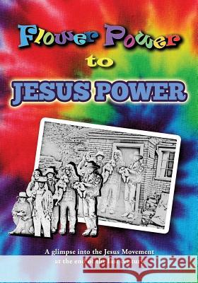 Flower Power to Jesus Power Dan Korolyshyn 9781498450980 Xulon Press