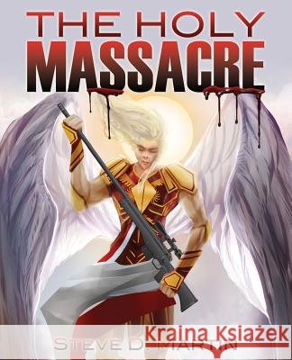 The Holy Massacre Steve D Martin 9781498451321
