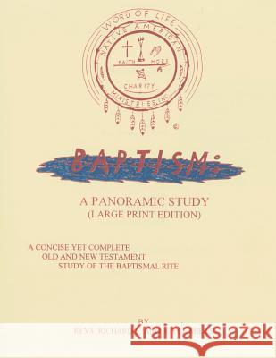 Baptism: A Panoramic Study (Large Print Edition) REV Richard E Milks, Joyce Milks 9781498451383 Xulon Press
