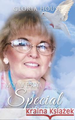 My Very Special Visitor Author Gloria House 9781498451451 Xulon Press