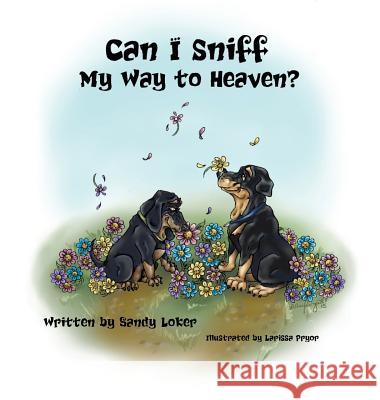 Can I Sniff My Way to Heaven? Sandy Loker 9781498452069 Xulon Press