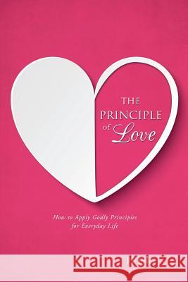 The Principle of Love Pftyler 9781498452205 Xulon Press