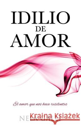 Idilio de Amor Nela Galli 9781498452618 Xulon Press