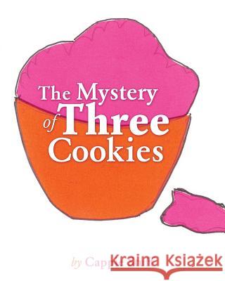 The Mystery of Three Cookies Cappie Stuff 9781498452854 Xulon Press
