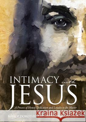 Intimacy with Jesus Bishop Dorothy Yorowa Nwogu Tee Ph D 9781498452946