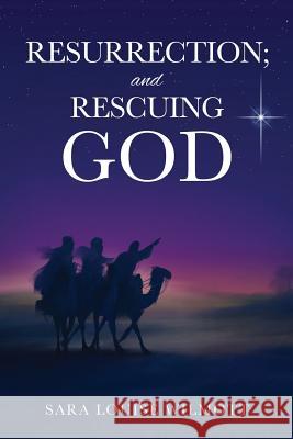 RESURRECTION; and RESCUING GOD Sara Louise Wilmott 9781498453875