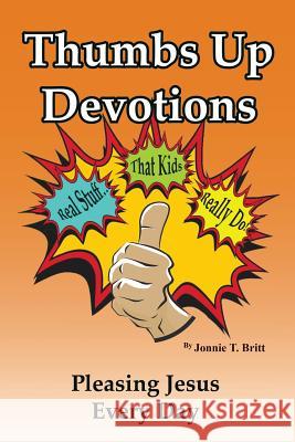 Thumbs Up Devotions Jonnie T Britt 9781498454117 Xulon Press