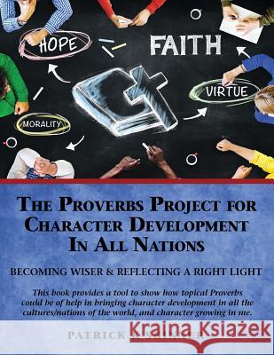 The Proverbs Project for Character Development In All Nations Patrick K Skinner 9781498455312 Xulon Press