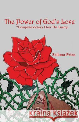 The Power of God's Love Selketa Price 9781498455947 Xulon Press