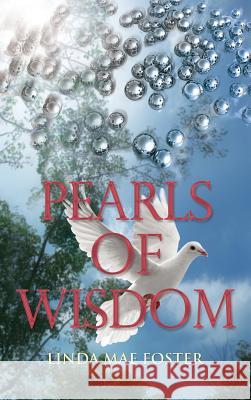 Pearls of Wisdom Linda Mae Foster 9781498456029