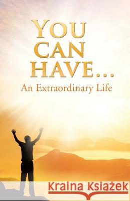 You can have...An Extraordinary Life B Jean Teeple 9781498456357 Xulon Press