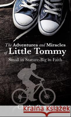 The Adventures and Miracles of Little Tommy Charles George 9781498458238 Xulon Press