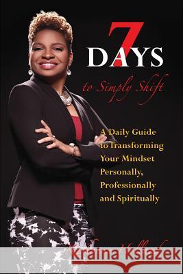 7 Days to Simply Shift Kashonna J Holland 9781498459044 Xulon Press