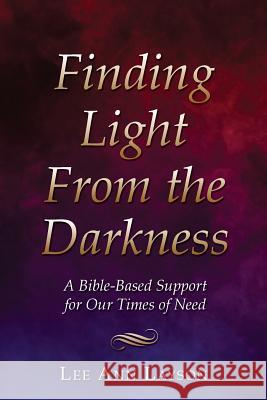 Finding Light From the Darkness Lee Ann Layson 9781498459105 Xulon Press