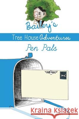 Bailey's Tree House Adventures Janet E Elliott 9781498459853
