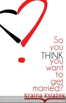 So You THINK You Want To Get Married Skip Little, Beverly Little 9781498459914 Xulon Press