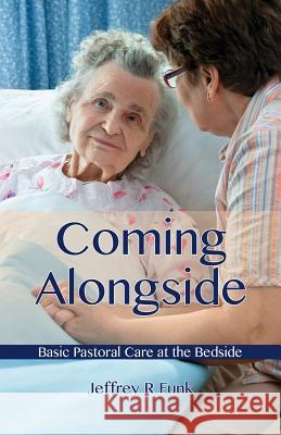 Coming Alongside Jeffrey R Funk 9781498460392 Xulon Press