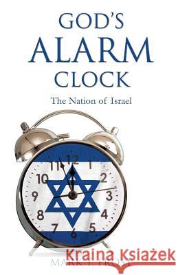God's Alarm Clock Mark T Frost 9781498461214 Xulon Press