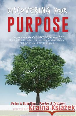 Discovering Your Purpose Peter a. Hamilton 9781498461627 Xulon Press